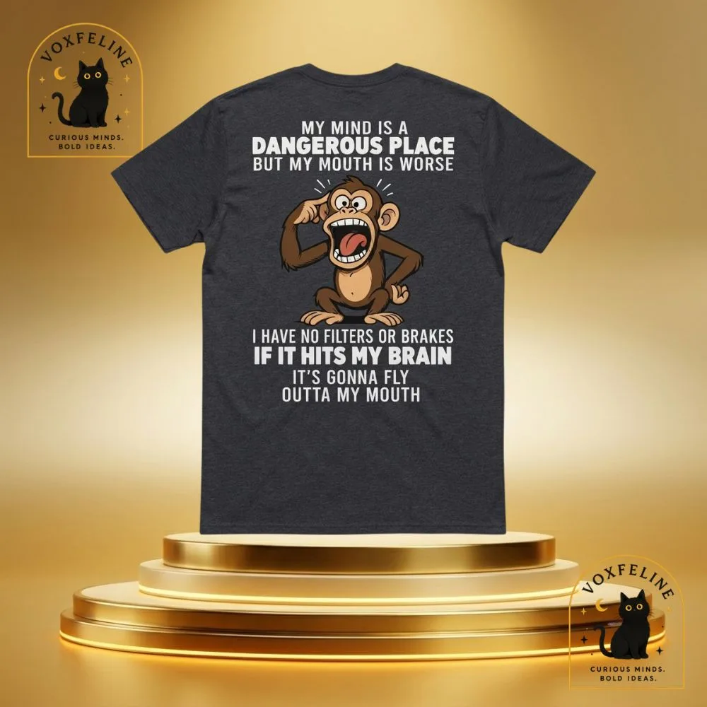 My Mind Is a Dangerous Place But My Mouth Is Worse T-Shirt (1) My Mind Is a Dangerous Place But My Mouth Is Worse T-Shirt