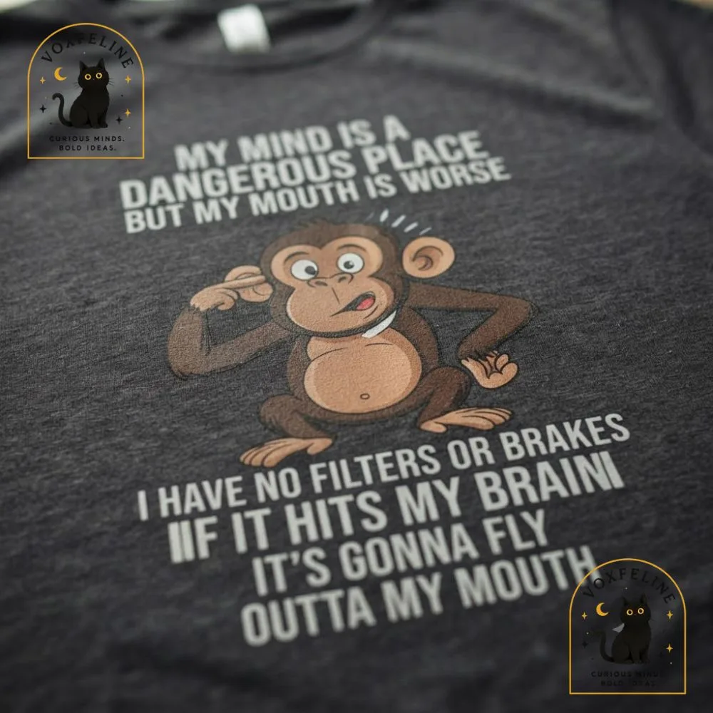 My Mind Is a Dangerous Place But My Mouth Is Worse T-Shirt (3) My Mind Is a Dangerous Place But My Mouth Is Worse T-Shirt — image 3