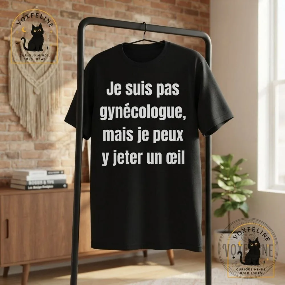 Je Suis Pas Gynécologue Mais Je Peux Y Jeter Un Œil Shirt Funny French 17 Je Suis Pas Gynécologue Mais Je Peux Y Jeter Un Œil Shirt Funny French