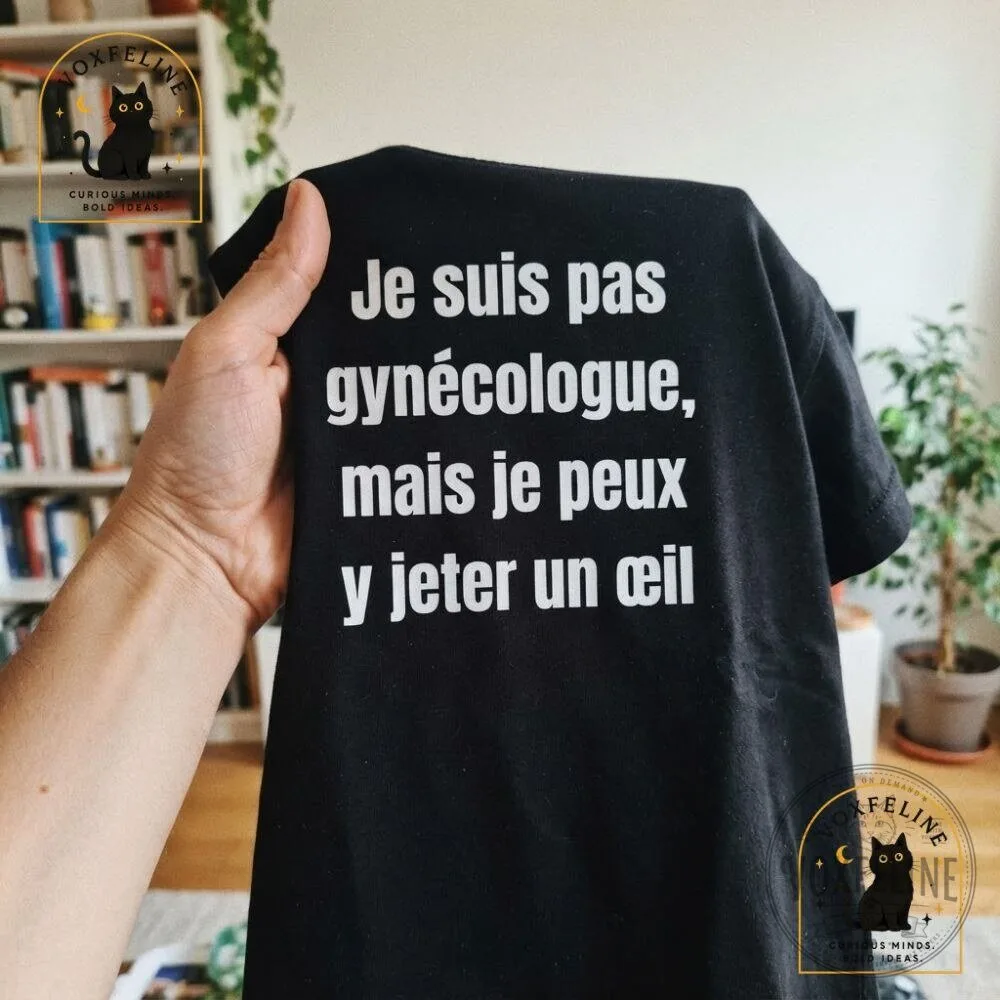 Je Suis Pas Gynécologue Mais Je Peux Y Jeter Un Œil Shirt Funny French 21 Je Suis Pas Gynécologue Mais Je Peux Y Jeter Un Œil Shirt Funny French
