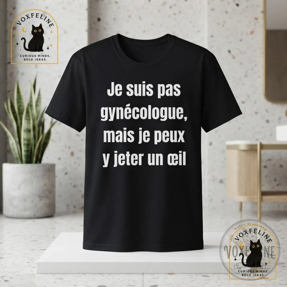Je Suis Pas Gynécologue Mais Je Peux Y Jeter Un Œil Shirt Funny French 23 Je Suis Pas Gynécologue Mais Je Peux Y Jeter Un Œil Shirt Funny French