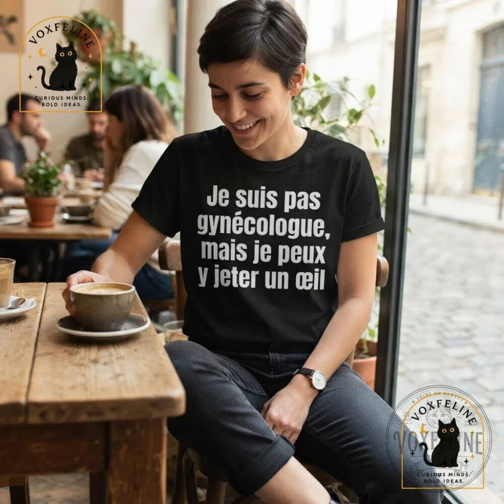 Je Suis Pas Gynécologue Mais Je Peux Y Jeter Un Œil Shirt Funny French 25 Je Suis Pas Gynécologue Mais Je Peux Y Jeter Un Œil Shirt Funny French