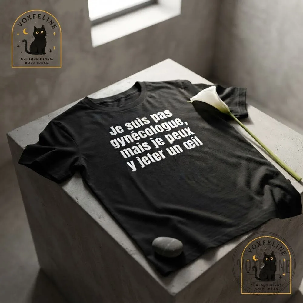 Je Suis Pas Gynécologue Mais Je Peux Y Jeter Un Œil Shirt Funny French 27 Je Suis Pas Gynécologue Mais Je Peux Y Jeter Un Œil Shirt Funny French