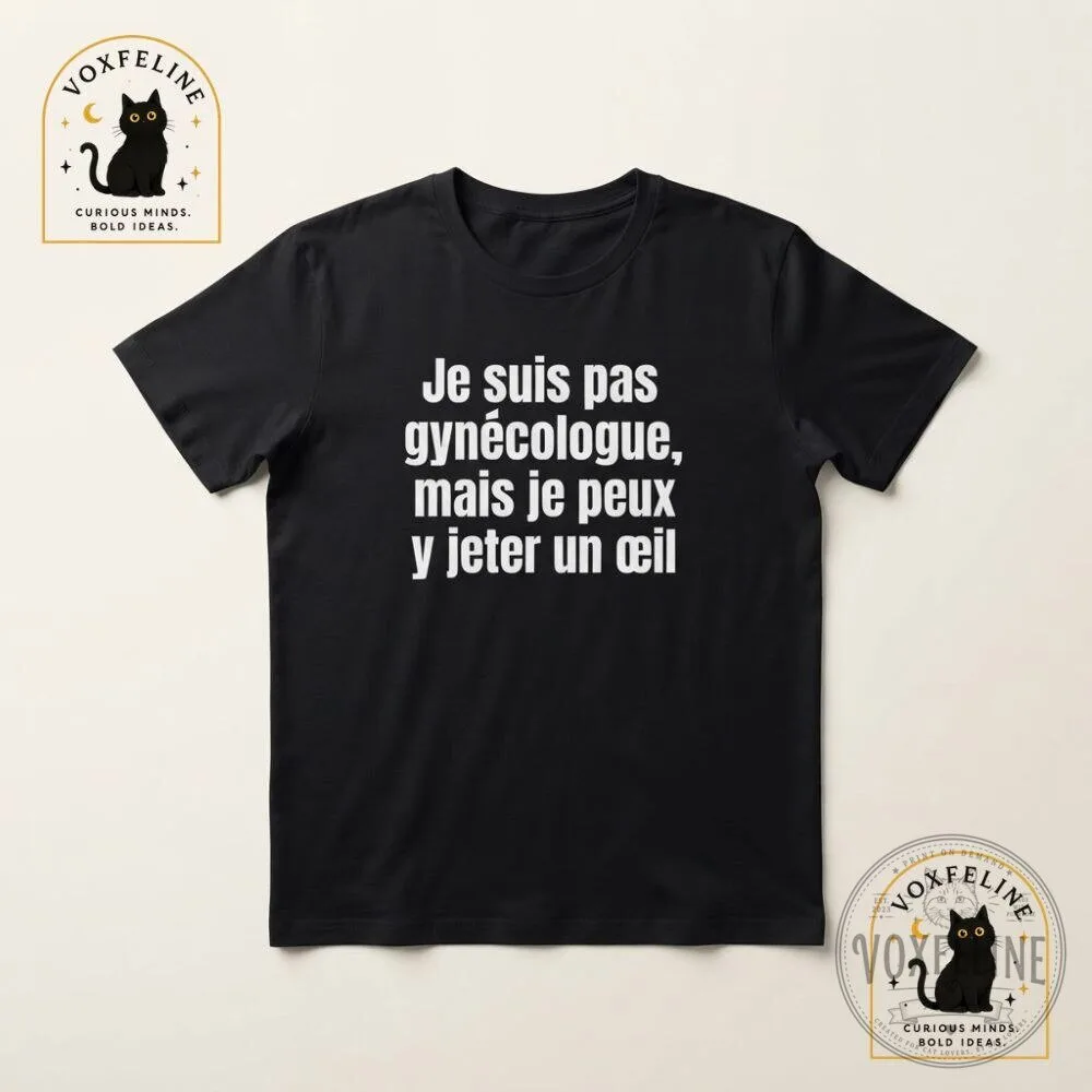 Je Suis Pas Gynécologue Mais Je Peux Y Jeter Un Œil Shirt Funny French 28 Je Suis Pas Gynécologue Mais Je Peux Y Jeter Un Œil Shirt Funny French
