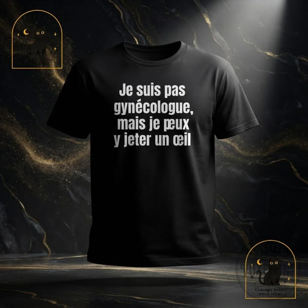 Je Suis Pas Gynécologue Mais Je Peux Y Jeter Un Œil Shirt Funny French 29 Je Suis Pas Gynécologue Mais Je Peux Y Jeter Un Œil Shirt Funny French