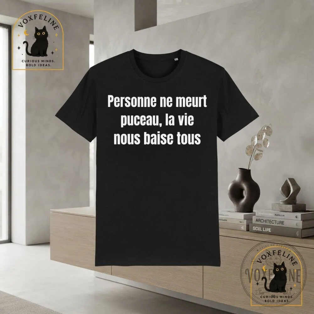 Personne Ne Meurt Pucceau Shirt La Vie Nous Baise Tous French Funny T-Shirt 14 Personne Ne Meurt Pucceau Shirt La Vie Nous Baise Tous French Funny T-Shirt