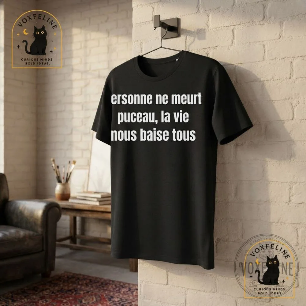 Personne Ne Meurt Pucceau Shirt La Vie Nous Baise Tous French Funny T-Shirt 15 Personne Ne Meurt Pucceau Shirt La Vie Nous Baise Tous French Funny T-Shirt