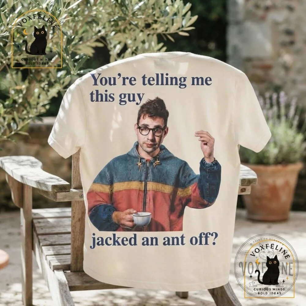 You're Telling Me This Guy Jacked an Ant Off Shirt Funny Meme T-Shirt 16 You're Telling Me This Guy Jacked an Ant Off Shirt Funny Meme T-Shirt