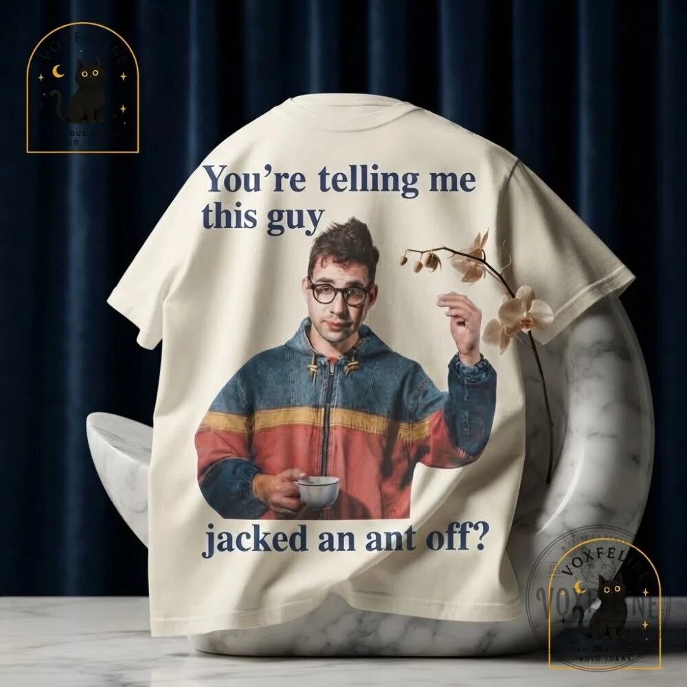 You're Telling Me This Guy Jacked an Ant Off Shirt Funny Meme T-Shirt 17 You're Telling Me This Guy Jacked an Ant Off Shirt Funny Meme T-Shirt