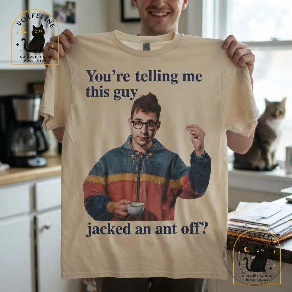 You're Telling Me This Guy Jacked an Ant Off Shirt Funny Meme T-Shirt 19 You're Telling Me This Guy Jacked an Ant Off Shirt Funny Meme T-Shirt