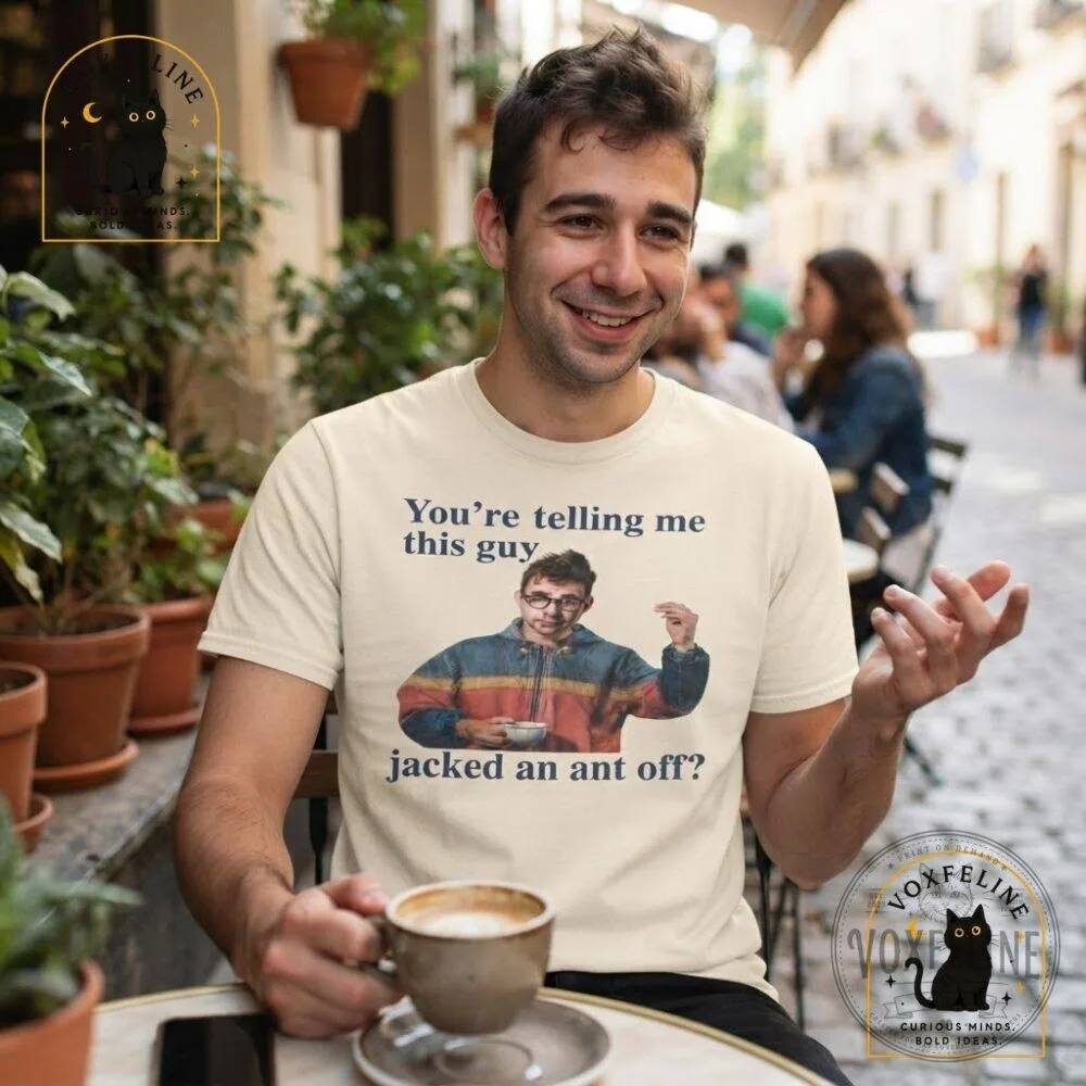 You're Telling Me This Guy Jacked an Ant Off Shirt Funny Meme T-Shirt 20 You're Telling Me This Guy Jacked an Ant Off Shirt Funny Meme T-Shirt