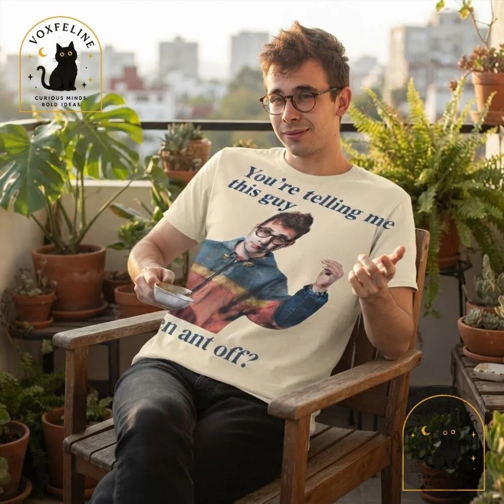 You're Telling Me This Guy Jacked an Ant Off Shirt Funny Meme T-Shirt 23 You're Telling Me This Guy Jacked an Ant Off Shirt Funny Meme T-Shirt