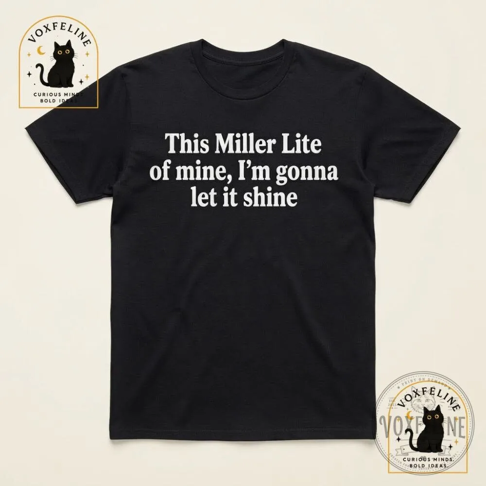 This Miller Lite of Mine I'm Gonna Let It Shine Shirt Funny Beer T-Shirt 12 This Miller Lite of Mine I'm Gonna Let It Shine Shirt Funny Beer T-Shirt