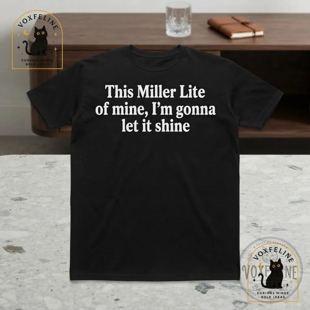 This Miller Lite of Mine I'm Gonna Let It Shine Shirt Funny Beer T-Shirt 13 This Miller Lite of Mine I'm Gonna Let It Shine Shirt Funny Beer T-Shirt