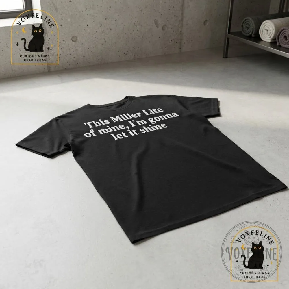 This Miller Lite of Mine I'm Gonna Let It Shine Shirt Funny Beer T-Shirt 14 This Miller Lite of Mine I'm Gonna Let It Shine Shirt Funny Beer T-Shirt
