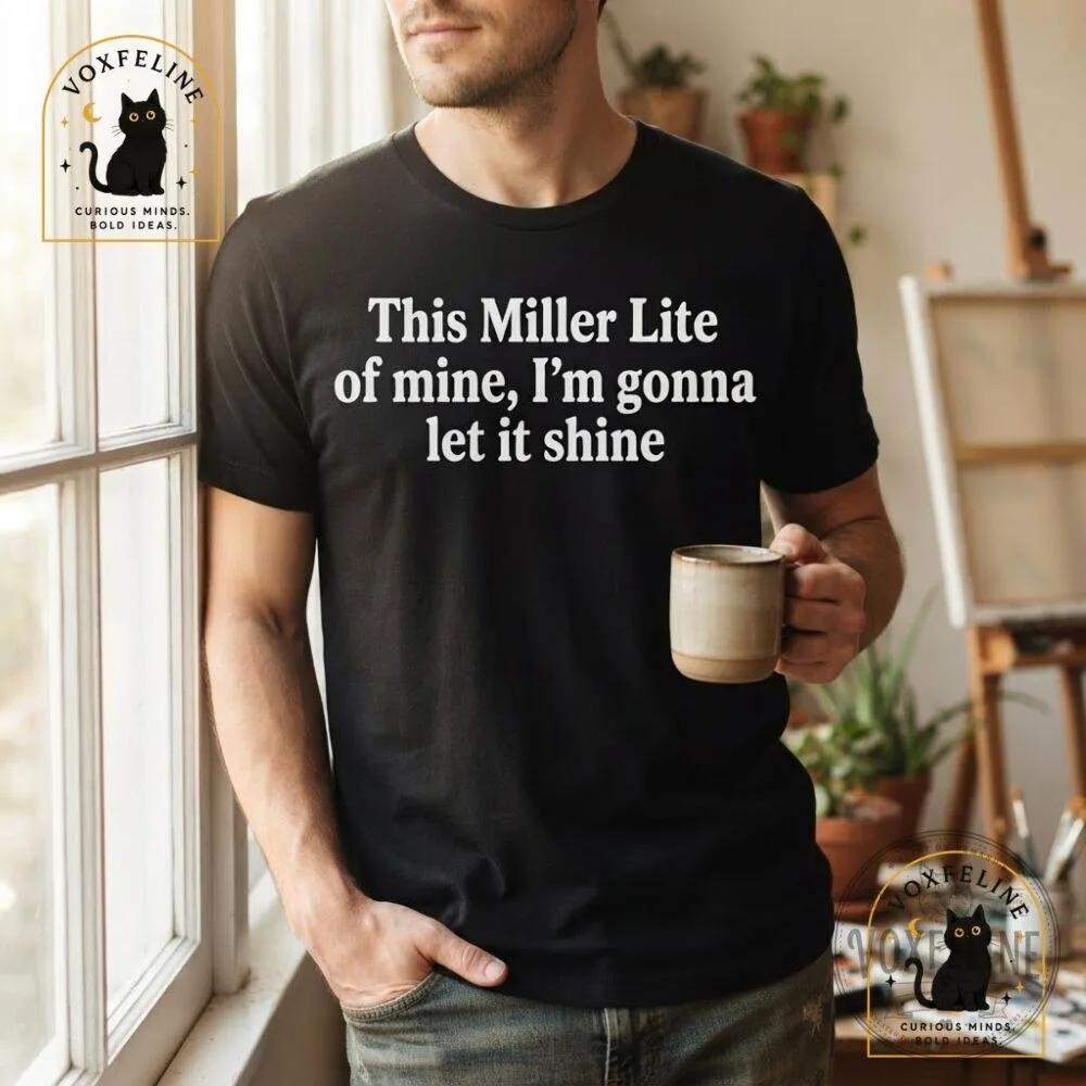 This Miller Lite of Mine I'm Gonna Let It Shine Shirt Funny Beer T-Shirt 16 This Miller Lite of Mine I'm Gonna Let It Shine Shirt Funny Beer T-Shirt