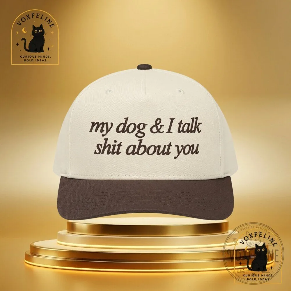 My Dog & I Talk Shit About YouTrucker Hat Funny Dog Mom Graphic Cap