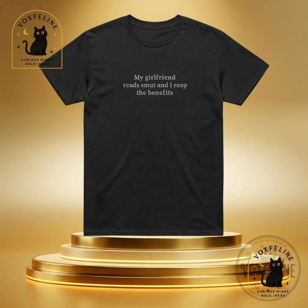 "Top Holiday Gifts: Funny T-Shirts, Advent Calendars, and More" 19 My Girlfriend Reads Smut and I Reap the Benefits Funny T-Shirt