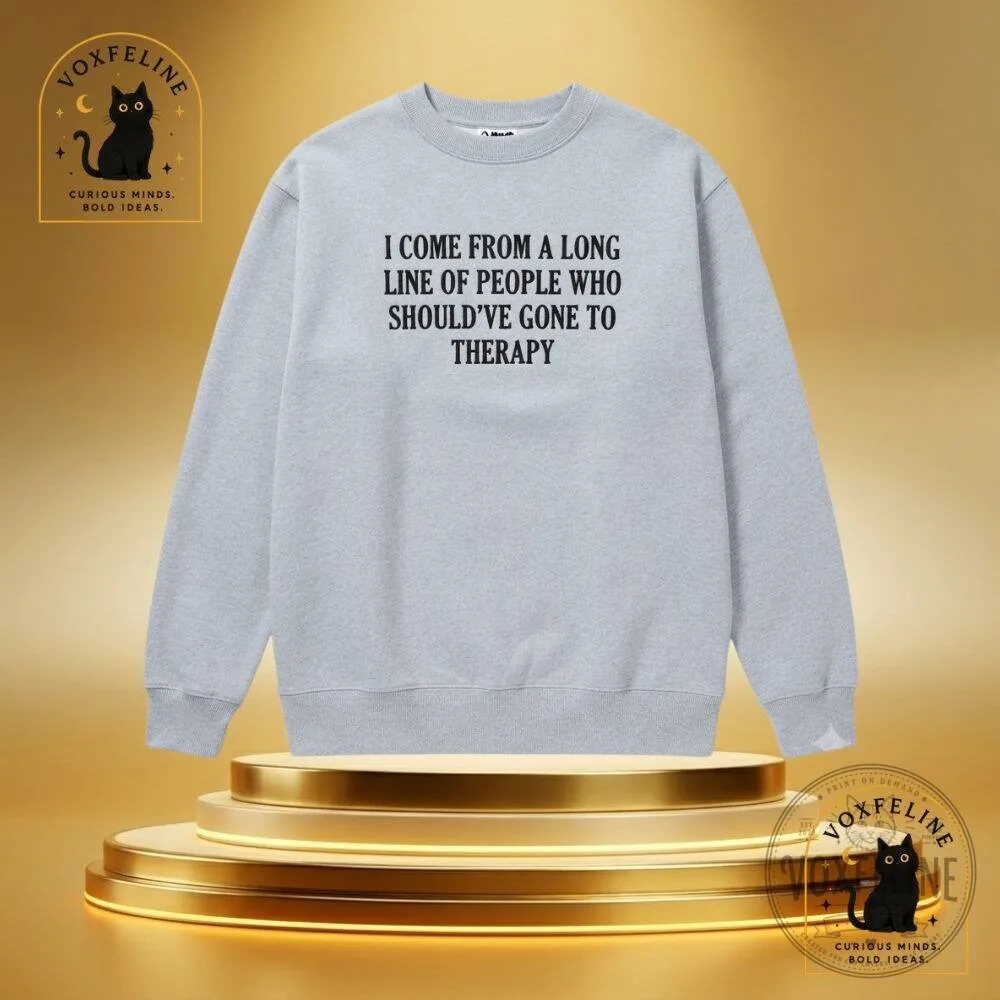 "Unique Gifts: NHL Cups, Graphic Tees, FNAF Calendar, and More" 6 I Come From a Long Line of People Who Should’ve Gone to Therapy Sweatshirt