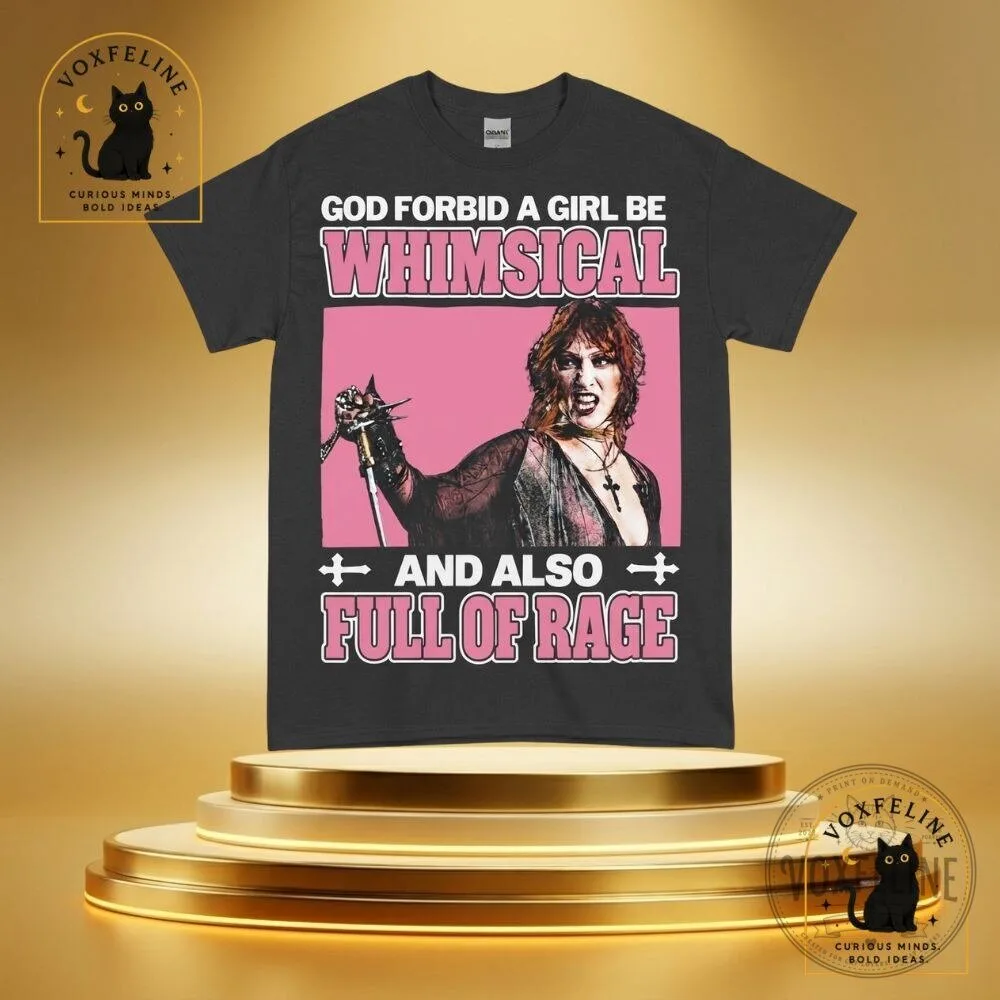 God Forbid a Girl Be Whimsical and Also Full of Rage Feminist Humor Tee 10 God Forbid a Girl Be Whimsical and Also Full of Rage Feminist Humor Tee