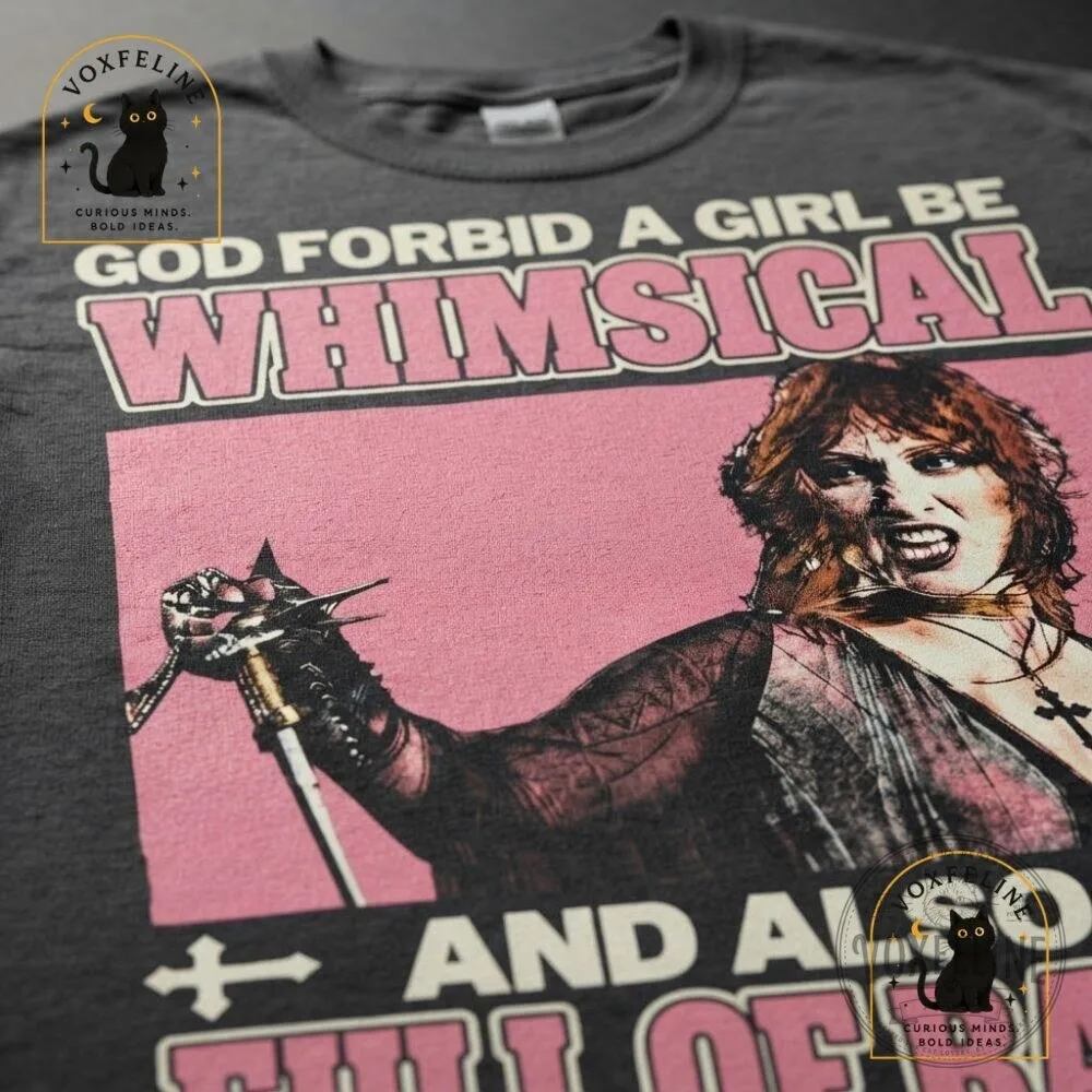 God Forbid a Girl Be Whimsical and Also Full of Rage Feminist Humor Tee 13 God Forbid a Girl Be Whimsical and Also Full of Rage Feminist Humor Tee