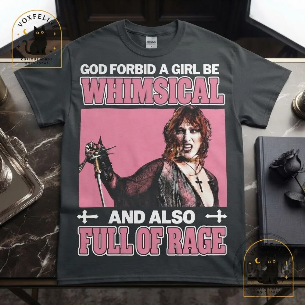 God Forbid a Girl Be Whimsical and Also Full of Rage Feminist Humor Tee 14 God Forbid a Girl Be Whimsical and Also Full of Rage Feminist Humor Tee
