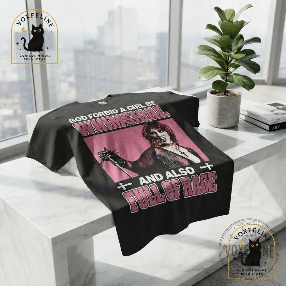 God Forbid a Girl Be Whimsical and Also Full of Rage Feminist Humor Tee 19 God Forbid a Girl Be Whimsical and Also Full of Rage Feminist Humor Tee
