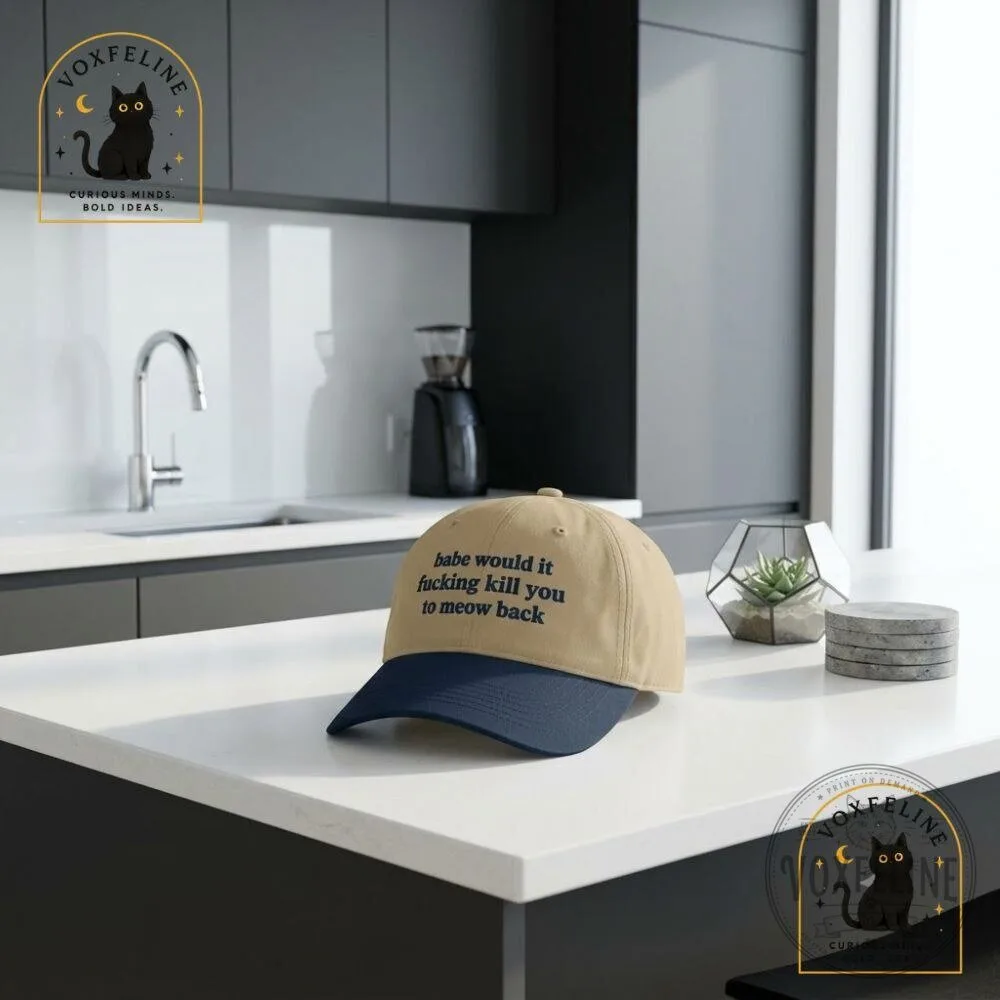 Babe, Would It Fucking Kill You to Meow BackFunny Cat Cap 12 Babe, Would It Fucking Kill You to Meow BackFunny Cat Cap