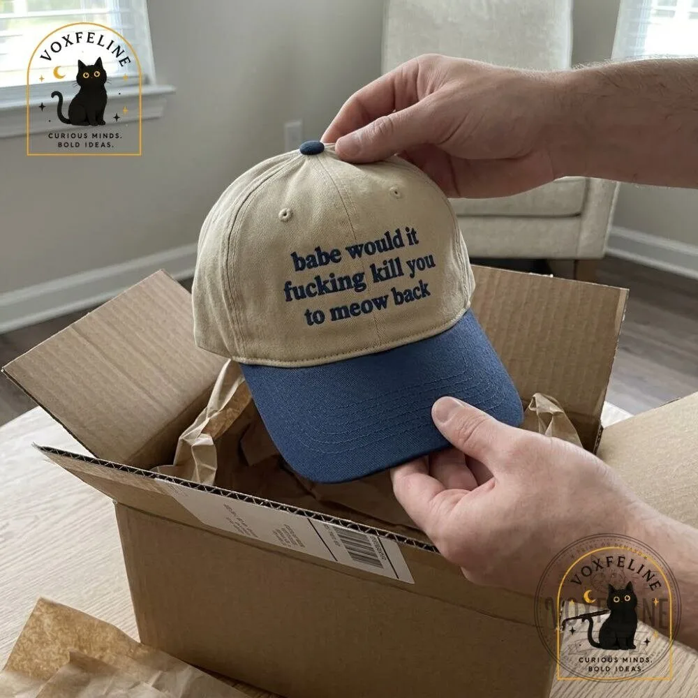Babe, Would It Fucking Kill You to Meow BackFunny Cat Cap 16 Babe, Would It Fucking Kill You to Meow BackFunny Cat Cap