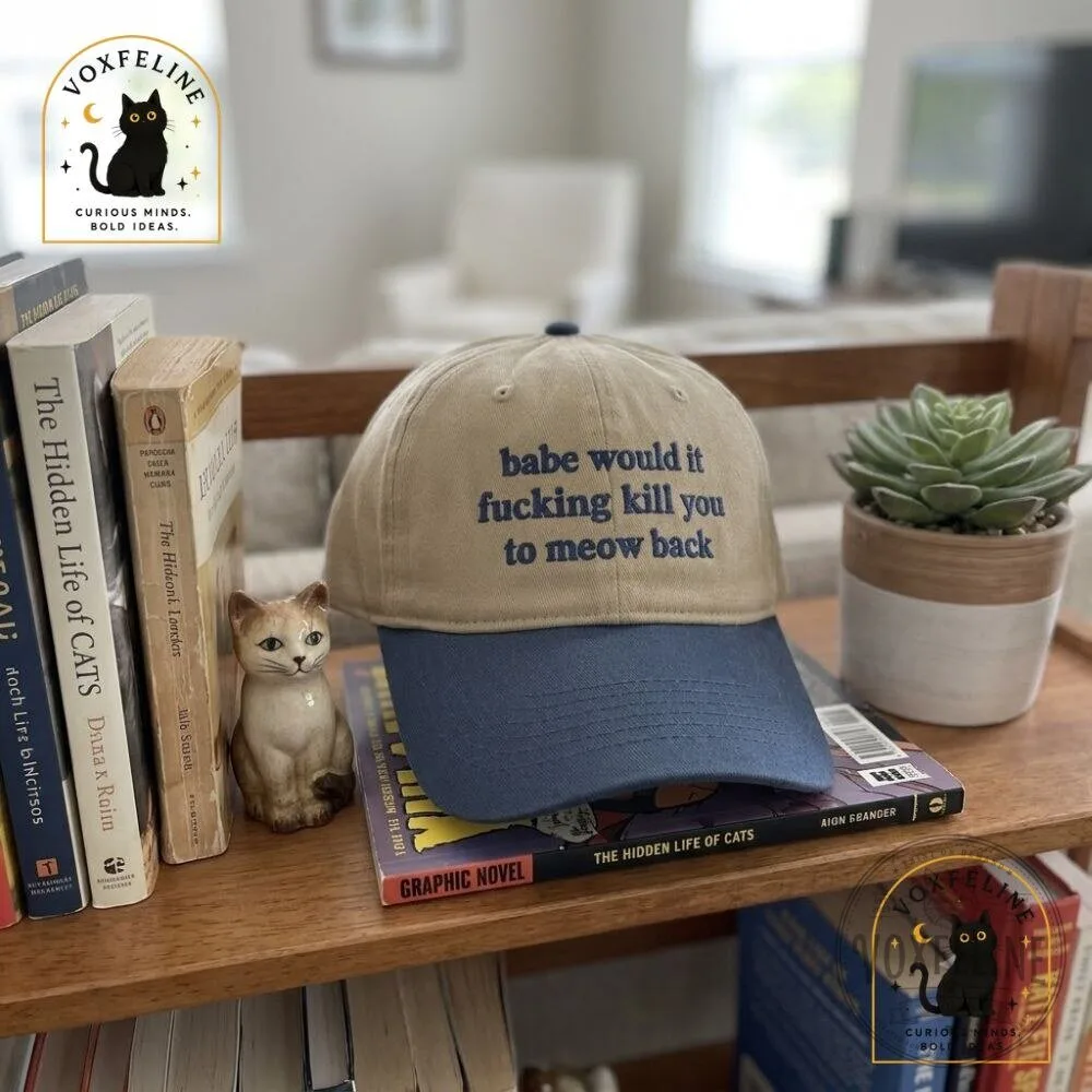 Babe, Would It Fucking Kill You to Meow BackFunny Cat Cap 18 Babe, Would It Fucking Kill You to Meow BackFunny Cat Cap