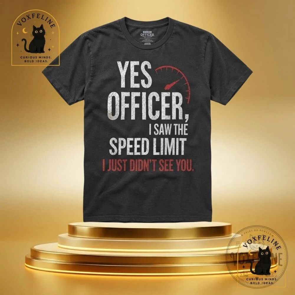"Top Collectibles and Apparel: Quirky Shirts to Anime Figures" 20 Yes Officer I Saw the Speed Limit I Just Didn't See You Funny Driving Shirt