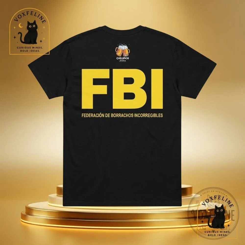 FBI Federación de Borrachos Incorregibles T-Shirt Funny Drinking Shirt