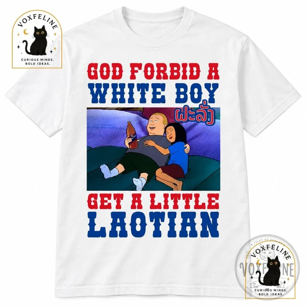 God Forbid a White Boy Get a Little Laotian T-Shirt 4 God Forbid a White Boy Get a Little Laotian T-Shirt
