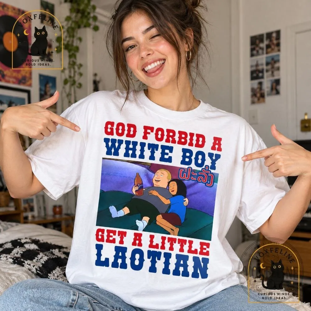 God Forbid a White Boy Get a Little Laotian T-Shirt 5 God Forbid a White Boy Get a Little Laotian T-Shirt